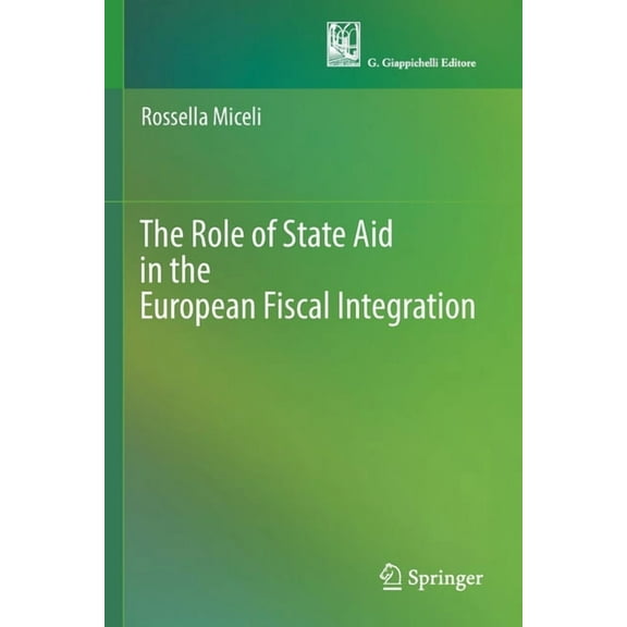 The Role of State Aid in the European Fiscal Integration, (Paperback)