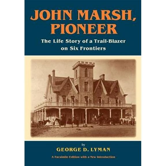 John Marsh, Pioneer: The Life Story of a Trail-Blazer on Six Frontiers (Paperback)