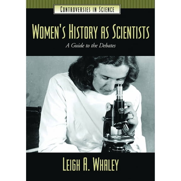 Controversies in Science Women's History as Scientists: A Guide to the Debates, (Hardcover)
