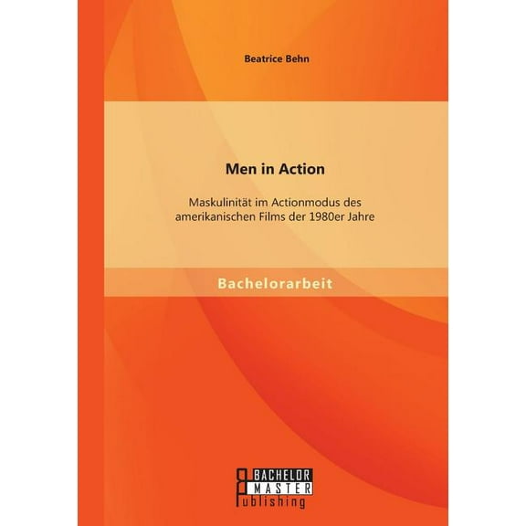 Men in Action: Maskulinität im Actionmodus des amerikanischen Films der 1980er Jahre (Paperback)