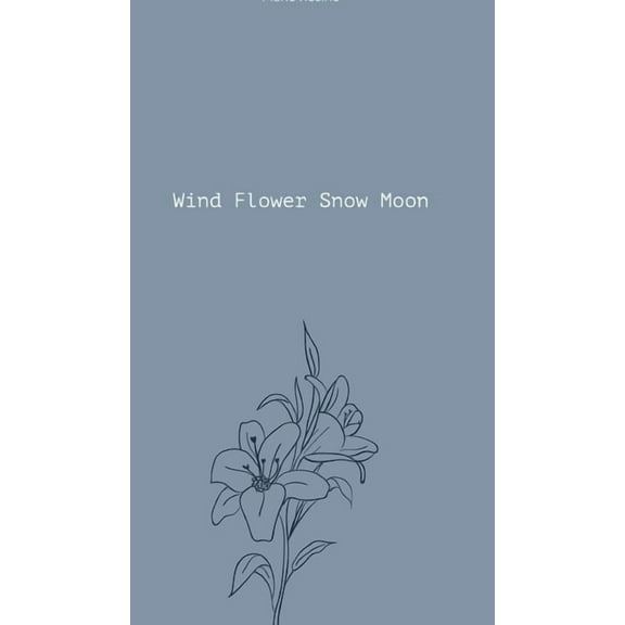 Wind Flower Snow Moon, (Hardcover)