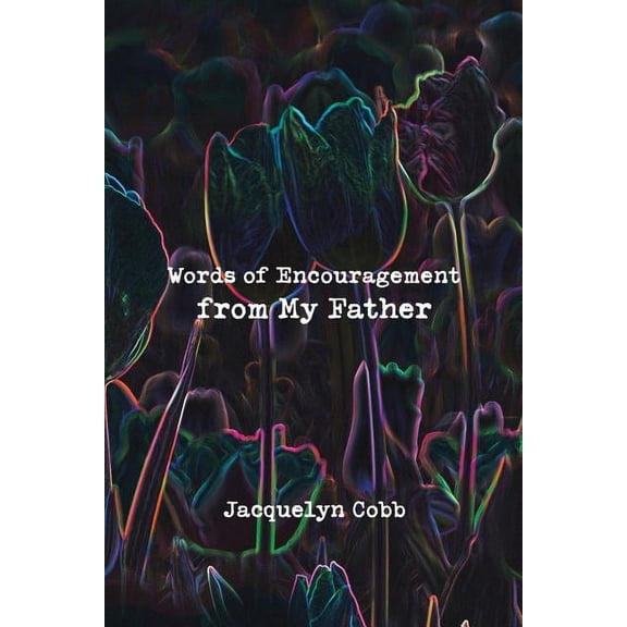 Words of Encouragement from My Father (Paperback)