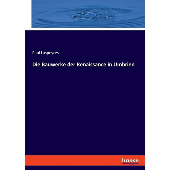 Die Bauwerke der Renaissance in Umbrien, (Paperback)