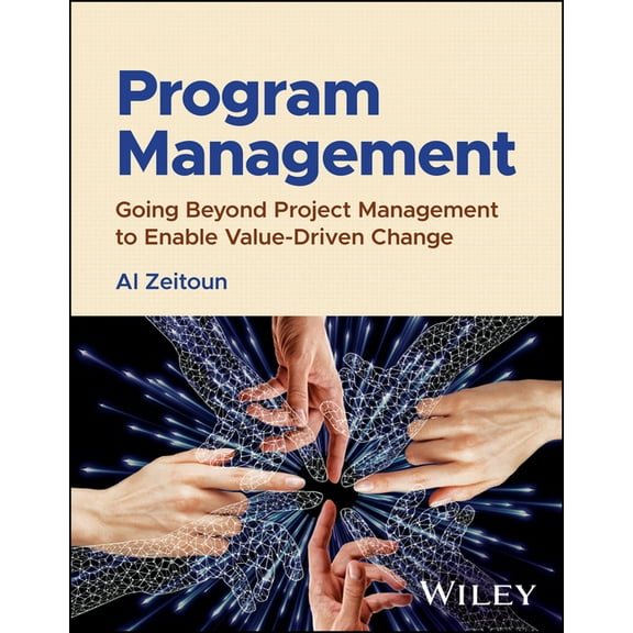 Program Management: Going Beyond Project Management to Enable Value-Driven Change, (Hardcover)