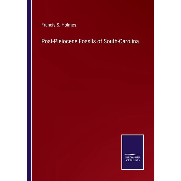 Post-Pleiocene Fossils of South-Carolina