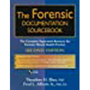The Forensic Documentation Sourcebook: The Complete Paperwork Resource for Forensic Mental Health Practice