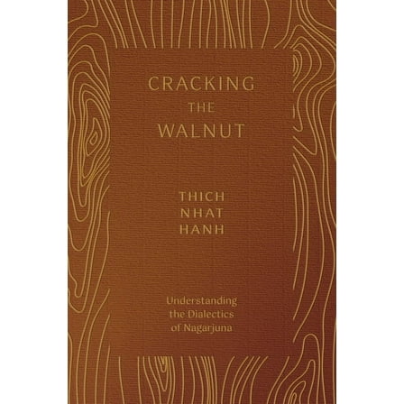 Cracking the Walnut: Understanding the Dialectics of Nagarjuna, (Paperback)