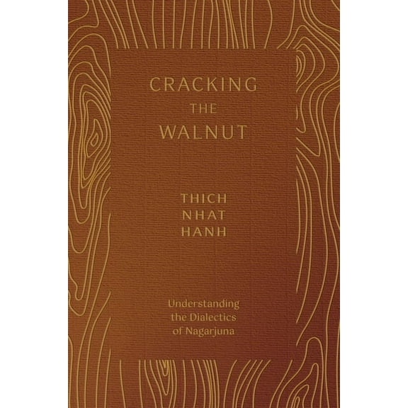 Cracking the Walnut: Understanding the Dialectics of Nagarjuna, (Paperback)