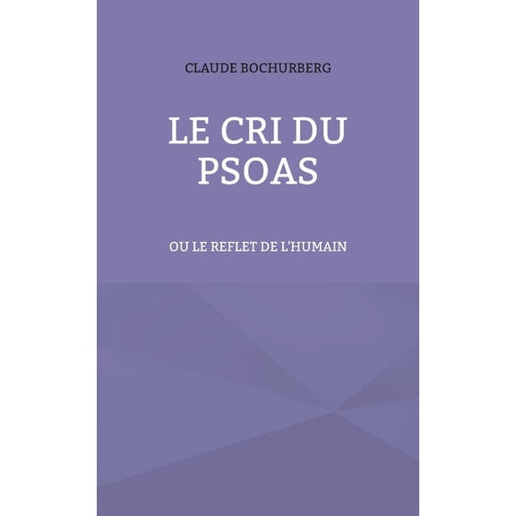 Le cri du PSOAS : ou le reflet de l'humain (Paperback)