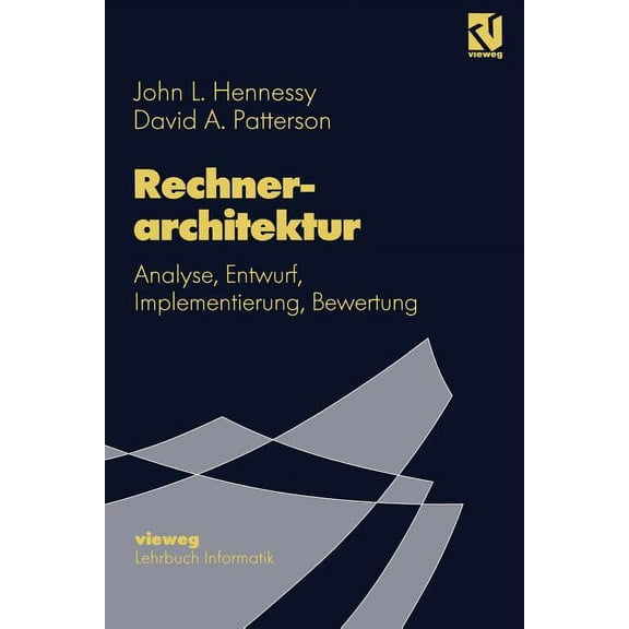 Lehrbuch Informatik Rechnerarchitektur: Analyse, Entwurf, Implementierung, Bewertung, (Paperback)