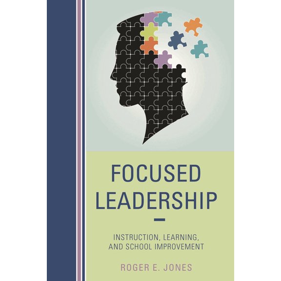 Focused Leadership: Instruction, Learning, and School Improvement, (Paperback)