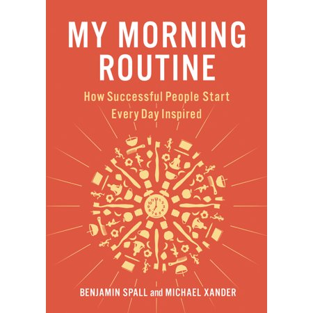 Pre-Owned My Morning Routine: How Successful People Start Every Day Inspired (Hardcover) 0735220271 9780735220270