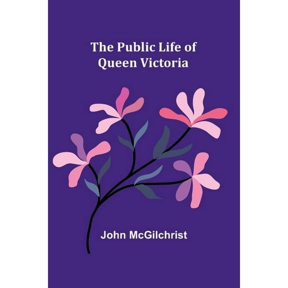 The Public Life of Queen Victoria, (Paperback)
