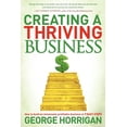 thumbnail image 1 of Pre-Owned Creating a Thriving Business: How to Build an Immensely Profitable Business in 7 Easy Steps (Paperback) 1614483469 9781614483465, 1 of 2