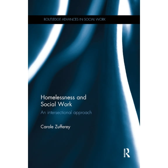 Routledge Advances in Social Work Homelessness and Social Work: An Intersectional Approach, (Paperback)