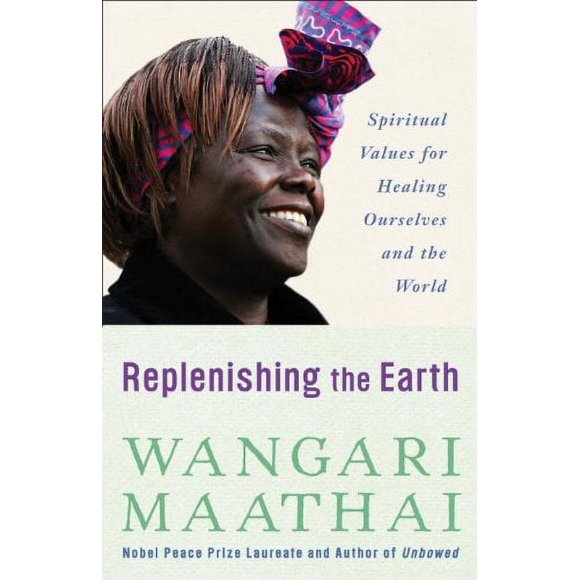 Pre-Owned Replenishing the Earth : Spiritual Values for Healing Ourselves and the World 9780307591142