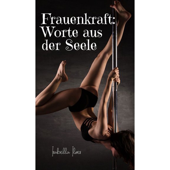 Frauenkraft: Worte aus der Seele, (Hardcover)