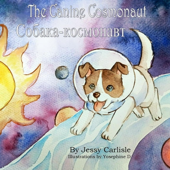 Bilingual Legends The Canine Cosmonaut: The Legend of Laika, Book 923, (Paperback)