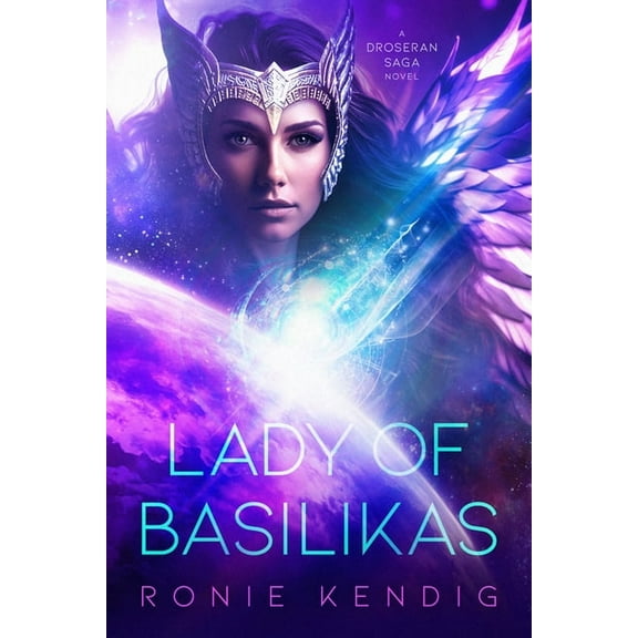 The Droseran Saga Lady of Basilikas: A Droseran Saga Novel Volume 5, (Hardcover)