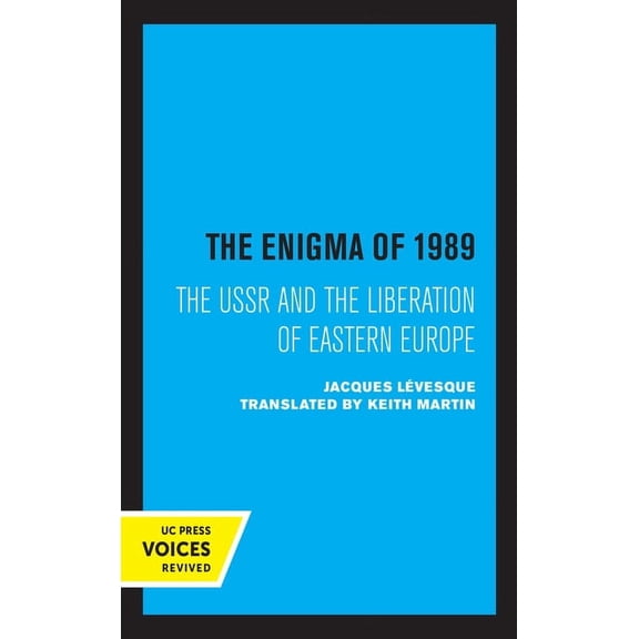 The Enigma of 1989: The USSR and the Liberation of Eastern Europe, (Paperback)