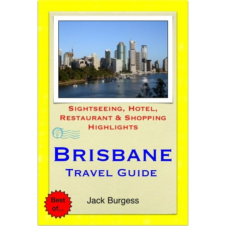 Brisbane, Gold Coast & Sunshine Coast, Queensland (Australia) Travel Guide - Sightseeing, Hotel, Restaurant & Shopping Highlights (Illustrated) - (Best Korean Restaurant Gold Coast)