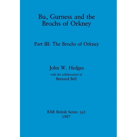 BAR British: Bu, Gurness and the Brochs of Orkney: Part III - The Brochs of Orkney (Paperback)