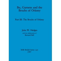 BAR British: Bu, Gurness and the Brochs of Orkney: Part III - The Brochs of Orkney (Paperback)