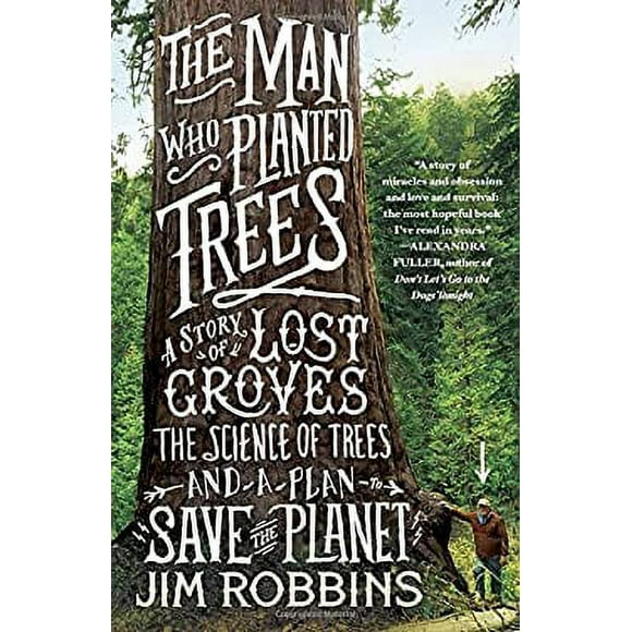 Pre-Owned The Man Who Planted Trees : A Story of Lost Groves, the Science of Trees, and a Plan to Save the Planet 9780812981292