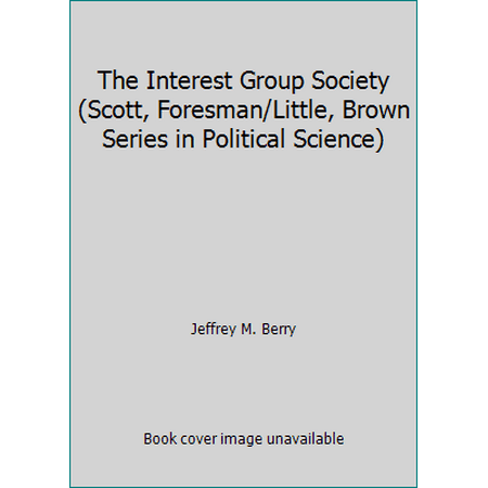 The Interest Group Society (Scott, Foresman/Little, Brown Series in Political Science) [Paperback - Used]