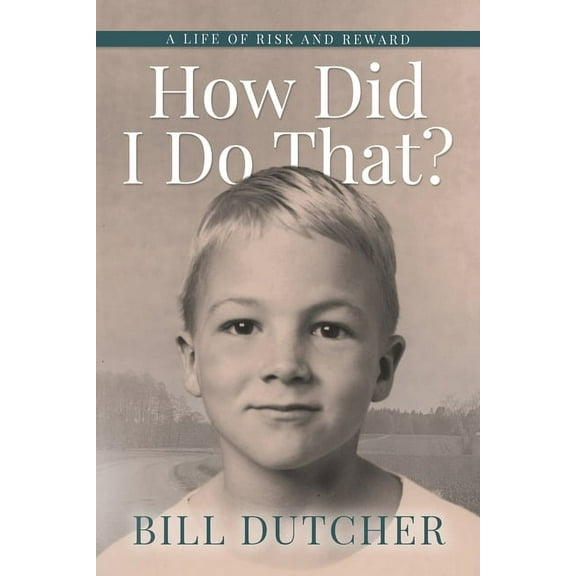How Did I Do That?: A Life of Risk and Reward, (Paperback)
