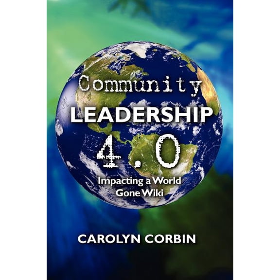Community Leadership 4.0 : Impacting a World Gone Wiki