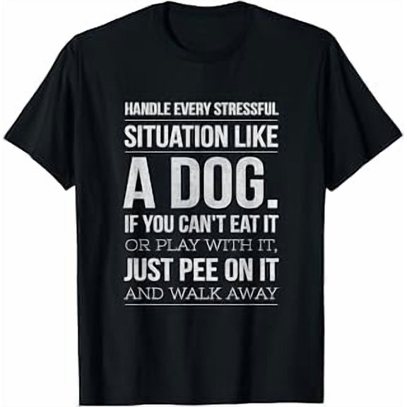 Handle Stress Like a Dog, Dog Lover, Funny Pet Humor, Canine Theme, Short Sleeve T-Shirt