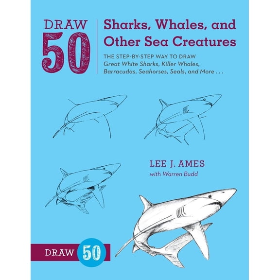 Pre-Owned Draw 50 Sharks, Whales, and Other Sea Creatures: The Step-By-Step Way to Draw Great White Sharks, Killer Whales, Barracudas, Seahorses, Seals, and Mor (Paperback) 0823085716 9780823085712
