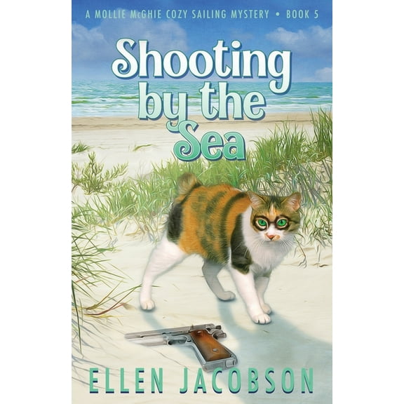 Mollie McGhie Cozy Sailing Mystery Shooting by the Sea, Book 5, (Paperback)