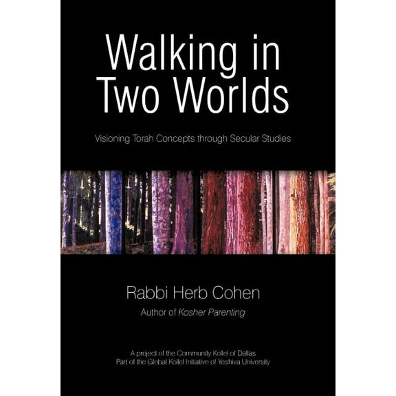 Walking in Two Worlds : Visioning Torah Concepts through Secular Studies (Hardcover)