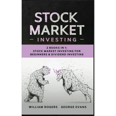 Investing for Beginners: Stock Market Investing : 2 Books in 1: Stock Market Investing for Beginners & Dividend Investing (Series #8) (Hardcover)