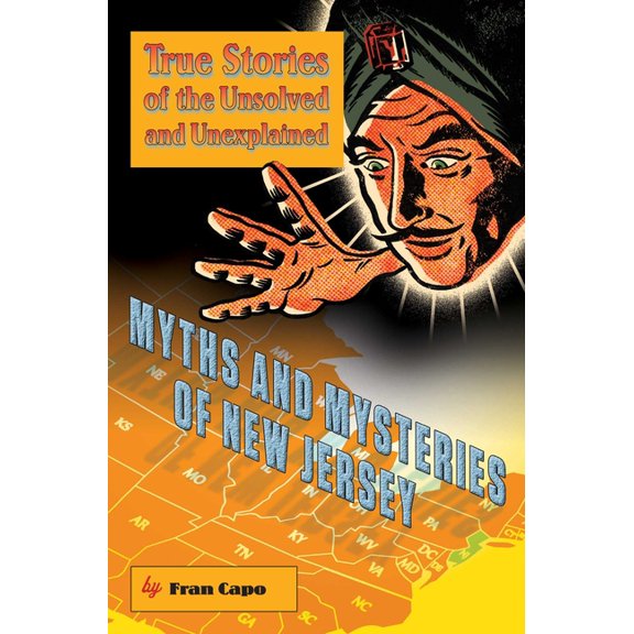 Myths and Mysteries Myths and Mysteries of New Jersey: True Stories Of The Unsolved And Unexplained, (Paperback)