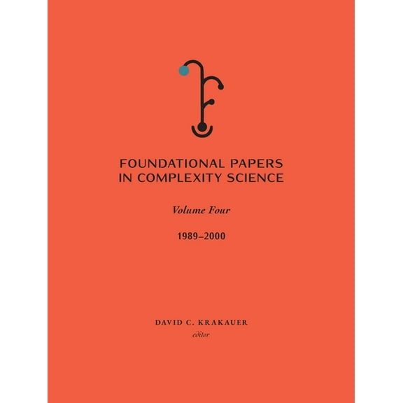 Foundational Papers in Complexity Science: Volume IV, (Hardcover)