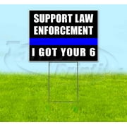 Support Law Enforcement I Got Your 6 (18" x 24") Yard Sign, Includes Metal Step Stake