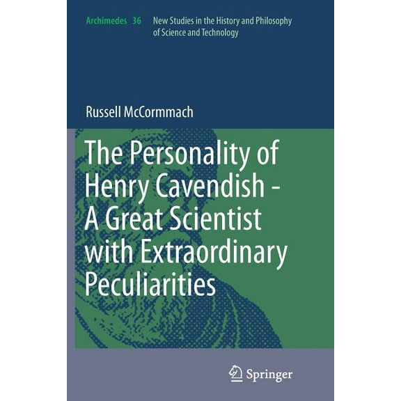 Archimedes The Personality of Henry Cavendish - A Great Scientist with Extraordinary Peculiarities, Book 36, (Paperback)