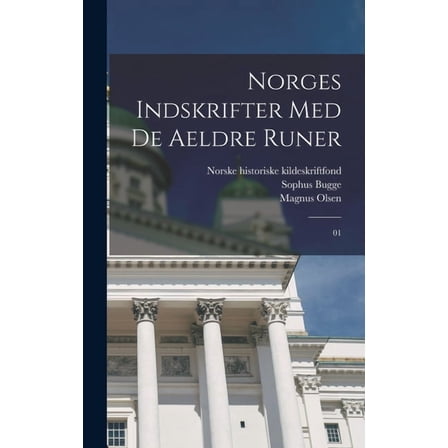 Norges indskrifter med de aeldre runer: 01 (Hardcover)
