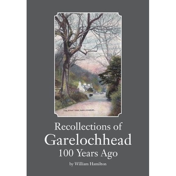 Recollections of Garelochhead 100 Years Ago