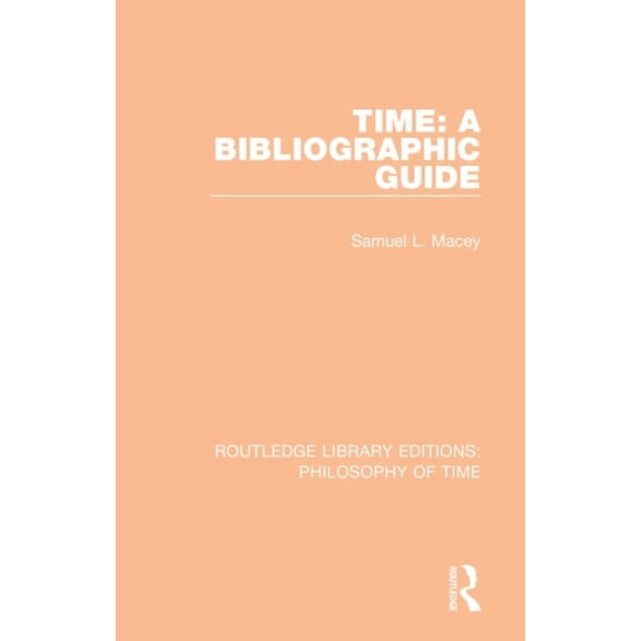 Routledge Library Editions: Philosophy o Time: A Bibliographic Guide, (Paperback)