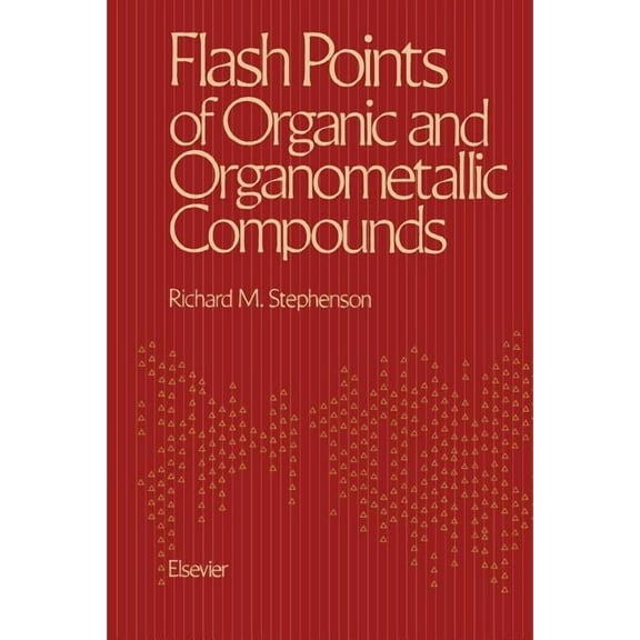 Flash Points of Organic and Organometallic Compounds, (Paperback)