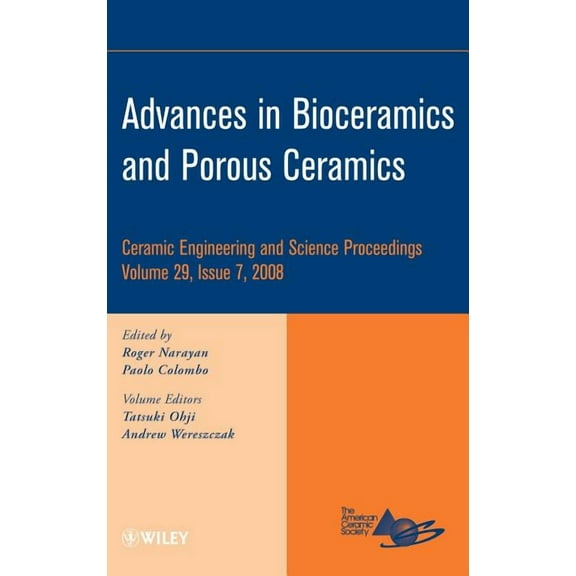 Ceramic Engineering and Science Proceedi Advances in Bioceramics and Porous Ceramics, Volume 29, Issue 7, Book 52, (Hardcover)