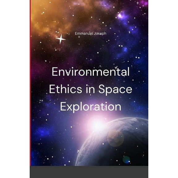 Environmental Ethics in Space Exploration, (Paperback)