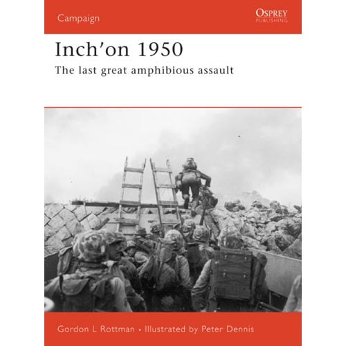 Inch'on 1950: The Last Great Amphibious Assault