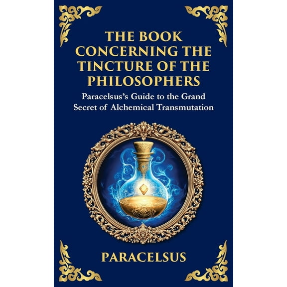 The Book Concerning the Tincture of the Philosophers: Unlocking the Secrets of Alchemical Transformation, (Paperback)