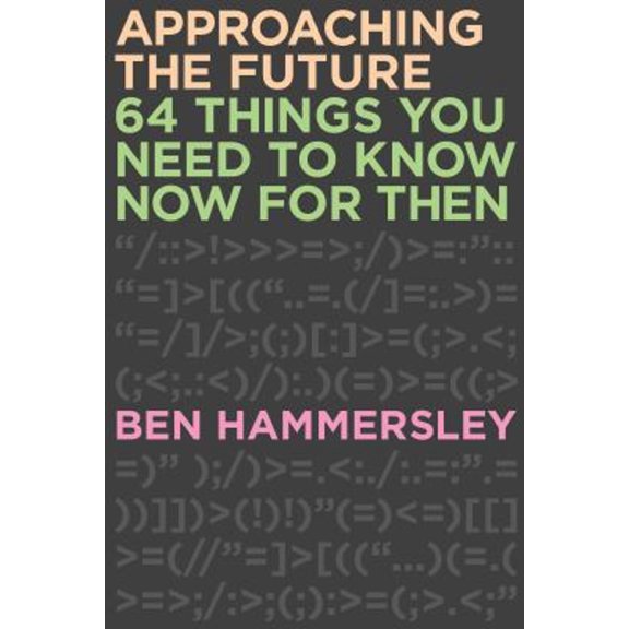 Pre-Owned Approaching the Future: 64 Things You Need to Know Now for Then (Paperback) 1593765142 9781593765149