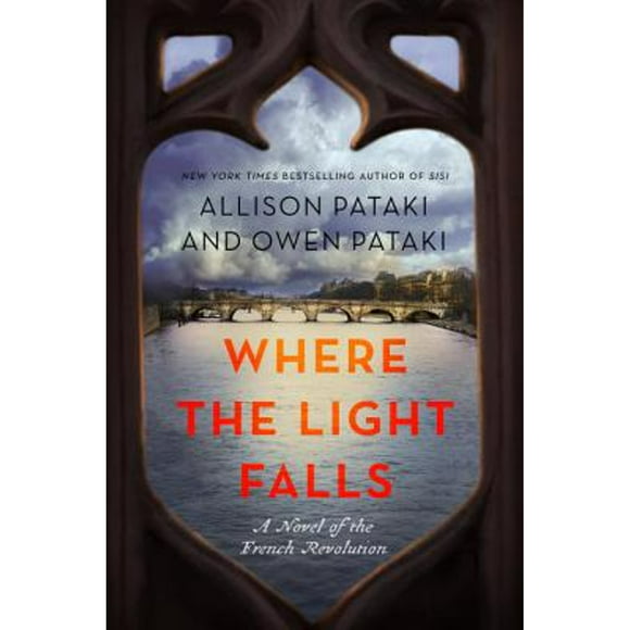 Pre-Owned Where the Light Falls: A Novel of the French Revolution (Hardcover 9780399591686) by Allison Pataki, Owen Pataki
